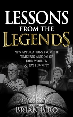 Imagen del vendedor de Lessons from the Legends : New Applications from the Timeless Wisdom of John Wooden and Pat Summitt a la venta por GreatBookPrices