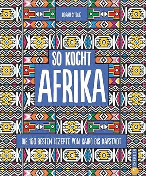 Immagine del venditore per Kochbuch: So kocht Afrika. Die 160 besten Rezepte von Kairo bis Kapstadt. Authentisch afrikanische Kche von Nordafrika bis Sdafrika. Die 160 besten Rezepte von Kairo bis Kapstadt venduto da diakonia secondhand