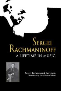 Sergei Rachmaninoff. A Lifetime in Music