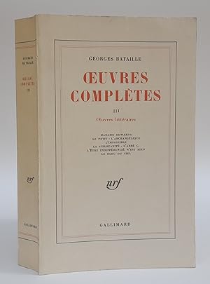 Image du vendeur pour Oeuvres compltes. Tome III: Oeuvres littraires: Madame Edwarda - Le Petit - L'Archanglique - L'Impossible - La Scissiparit - L'Abb C. - L'tre indiffrenci n'est rien - Le Bleu du ciel. mis en vente par Der Buchfreund