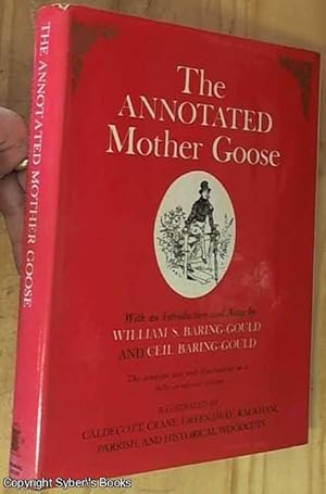 The Annotated Mother Goose; Nursery Rhymes Old and New, Arranged and Explained By William S. Bari...