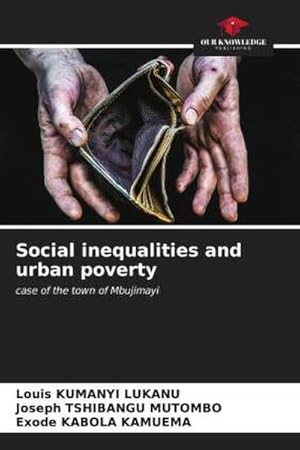 Seller image for Social inequalities and urban poverty : case of the town of Mbujimayi for sale by AHA-BUCH GmbH