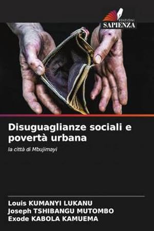 Seller image for Disuguaglianze sociali e povert urbana : la citt di Mbujimayi for sale by AHA-BUCH GmbH
