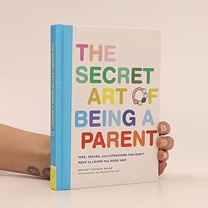 Bild des Verkufers fr The Secret Art of Being a Parent zum Verkauf von Bookbot