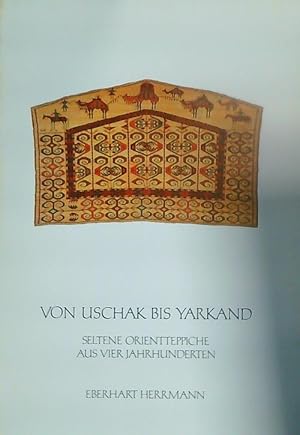 Bild des Verkufers fr Von Uschak bis Yarkand. Seltene Orientteppiche aus vier Jahrhunderten zum Verkauf von Miliardi di Parole