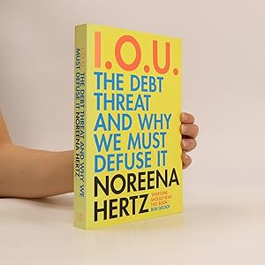 Seller image for I.O.U. The Debt Threat and Why We Must Defuse It for sale by Bookbot
