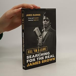 Seller image for Kill 'em and leave : searching for the real James Brown for sale by Bookbot