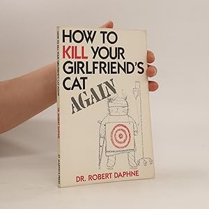 Bild des Verkufers fr How to kill your girlfriend's cat again zum Verkauf von Bookbot