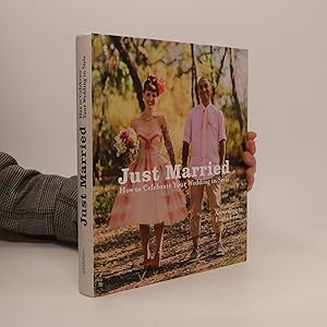 Seller image for Just married : how to celebrate your wedding in style for sale by Bookbot