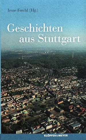 Bild des Verkufers fr Geschichten aus Stuttgart. hrsg. von Irene Ferchl zum Verkauf von Versandantiquariat Nussbaum