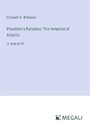Image du vendeur pour Poseidon's Paradise; The romance of Atlantis mis en vente par BuchWeltWeit Ludwig Meier e.K.