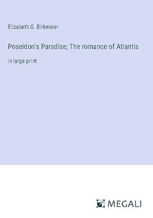 Image du vendeur pour Poseidon's Paradise; The romance of Atlantis mis en vente par BuchWeltWeit Ludwig Meier e.K.