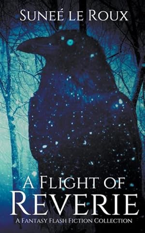 Seller image for A Flight of Reverie : A Fantasy Flash Fiction Collection for sale by Smartbuy