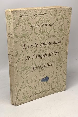 Seller image for La vie amoureuse de l'Impratrice Josphine / coll. Leurs amours for sale by crealivres