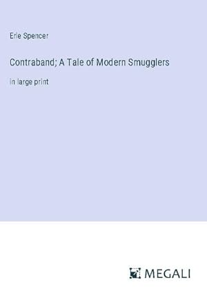 Image du vendeur pour Contraband; A Tale of Modern Smugglers mis en vente par BuchWeltWeit Ludwig Meier e.K.