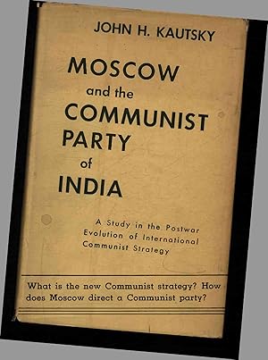 Seller image for Moscow and the Communist Party of India. A Study in the Postwar Evolution of International Communist Strategy for sale by Antiquariat Bookfarm