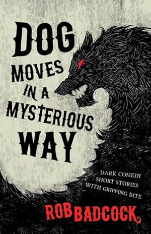 Immagine del venditore per Dog Moves in a Mysterious Way : Dark Comedy Short Stories With Gripping Bite venduto da Smartbuy