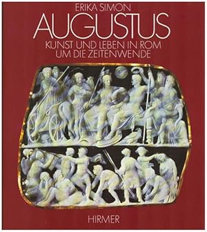 Augustus : Kunst u. Leben in Rom um d. Zeitenwende.
