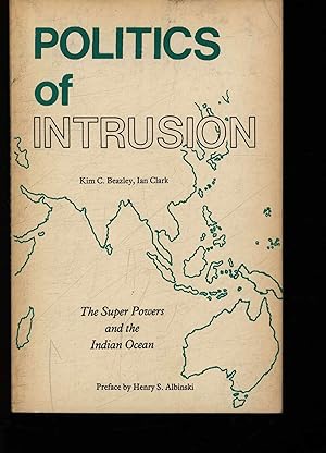 Seller image for The politics of intrusion. The super powers and the Indian Ocean for sale by Antiquariat Bookfarm