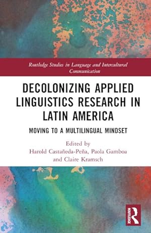 Bild des Verkufers fr Decolonizing Applied Linguistics Research in Latin America : Moving to a Multilingual Mindset zum Verkauf von AHA-BUCH GmbH
