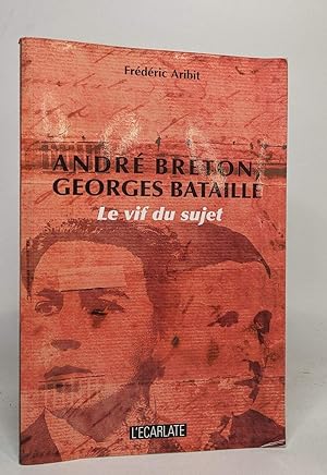 Andre Breton Georges Bataille le Vif du Sujet