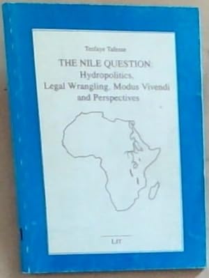 Image du vendeur pour The Nile Question: Hydropolitics, Legal Wrangling, Modus Vivendi and Perspectives mis en vente par Chapter 1