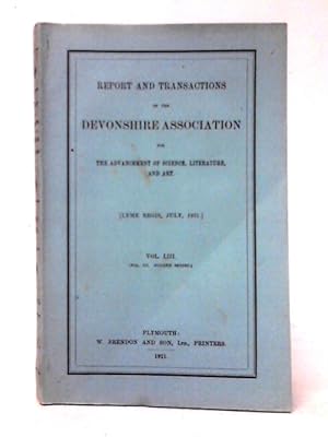 Seller image for Report And Transactions Of The Devonshire Association For The Advancement Of Science, Literature, And Art. Volume 53. for sale by World of Rare Books