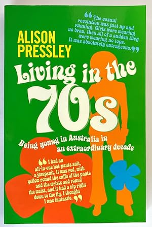 Immagine del venditore per Living in the Seventies: Being Young in Australia in an Extraordinary Decade by Alison Pressley venduto da Book Merchant Bookstore
