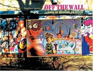 Image du vendeur pour Off the Wall: A Book of Bristol Graffiti mis en vente par WeBuyBooks