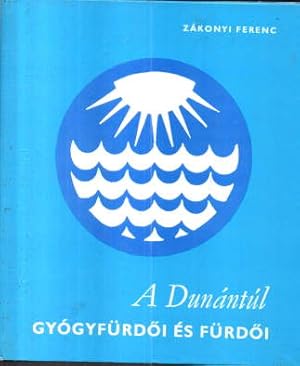 A Dunantul. Gyógyfürdoi és fürdoi.