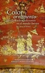 Seller image for COLOR Y ORNAMENTO: ESTUDIOS SOBRE POLICROMA EN EL MUNDO IBRICO (SIGLOS XVII Y XVIII) for sale by LIBRERIACB