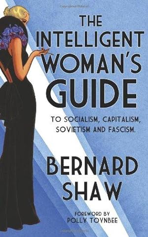 Bild des Verkufers fr The Intelligent Woman's Guide: To Socialism, Capitalism, Sovietism and Fascism zum Verkauf von WeBuyBooks