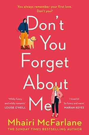 Seller image for Don't You Forget About Me: Hilarious, heartwarming and romantic    the funniest Romantic Comedy of 2019 from the Author of If I Never Met You for sale by WeBuyBooks