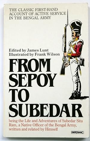 Seller image for From Sepoy to Subedar: Being the Life and Adventures of Subedar Sita Ram: A Native Officer of the Bengal Army written and Related By Himself for sale by PsychoBabel & Skoob Books
