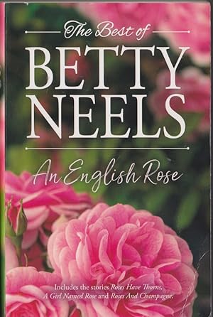 Seller image for The Best of Betty Neels An English Rose Containing: Roses have Thorns, A Girl named Rose, Roses and Champagne for sale by Caerwen Books