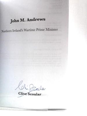 Image du vendeur pour John M. Andrews - Northern Ireland's Wartime Prime Minister mis en vente par World of Rare Books