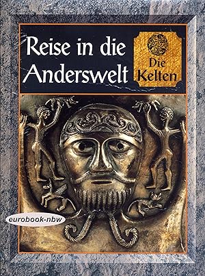 Mythen der Menschheit: Reise in die Anderswelt. Die Kelten (Großbildband)