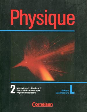 Physique - Luxembourg: Band 2 - Schülerbuch: Mecanique 2, Chaleur 2, Electricite, Acoustique,