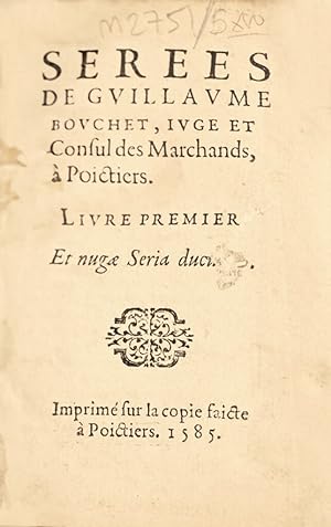 Sérées de Guillaume Bouchet, juge et Consul des Marchands, à Poitiers.