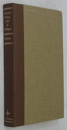 Bild des Verkufers fr A Selective Bibliography of Important Books, Pamphlets and Broadsides Relating to Michigan History zum Verkauf von Powell's Bookstores Chicago, ABAA