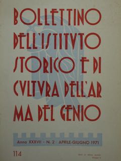 BOLLETTINO DELL'ISTITUTO STORICO DELL'ARMA E DI CULTURA DEL GENIO. 114, A. XXXVII - N. 2. APRILE ...