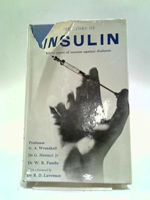 Imagen del vendedor de The Story of Insulin: Forty Years of Success Against Diabetes a la venta por World of Rare Books
