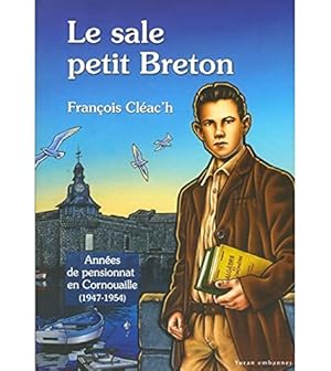 Image du vendeur pour Le sale petit breton T2 les annes de pensionnat (1947-1954) mis en vente par Dmons et Merveilles