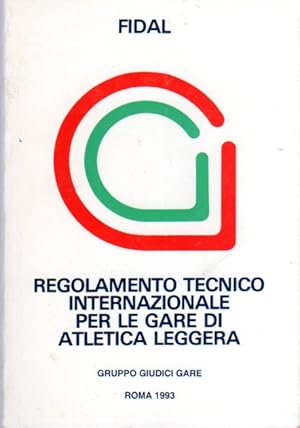 Immagine del venditore per Regolamento tecnico internazionale per le gare di atletica leggera: XXIII edizione tradotta e stampata a cura del Gruppo Giudici Gare della Fidal aggiornata con le aggiunte e le modifiche apportate dal Congresso IAAF di Tokyo. venduto da Studio Bibliografico Adige