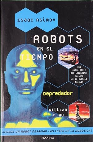 Imagen del vendedor de Robots en el tiempo. Depredador. Puede un Robot desafiar las leyes de la robtica? a la venta por Libros Tobal