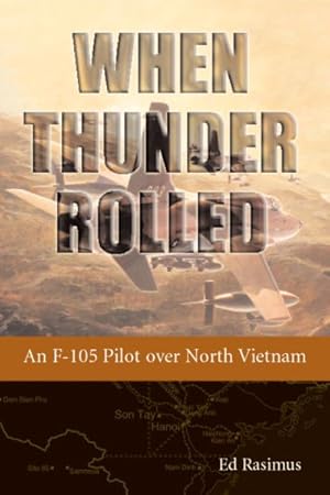 Immagine del venditore per When Thunder Rolled : An F-105 Pilot Over North Vietnam venduto da GreatBookPrices