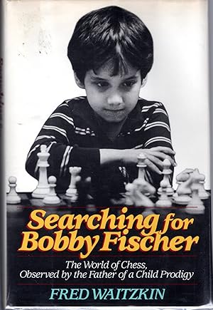 Imagen del vendedor de Searching for Bobby Fischer: The Father of a Prodigy Observes the World of China a la venta por Dorley House Books, Inc.