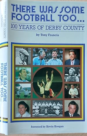 There Was Some Football Too 100 Years of Derby County