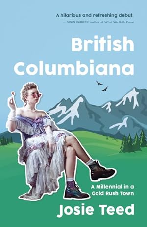 Imagen del vendedor de British Columbiana : A Millennial in a Gold Rush Town a la venta por GreatBookPrices