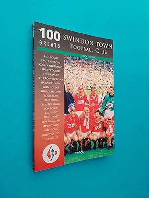 Seller image for Swindon Town Football Club: 100 Greats for sale by Books & Bobs